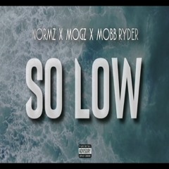 So Low - Normz x Mogz x Mobb Ryder