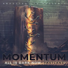 MOMENTUM - All Is Dark Now [Abducted LTD - OUT NOW]