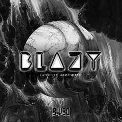 LaTech - Blazy feat. Armendariz (Original Mix)