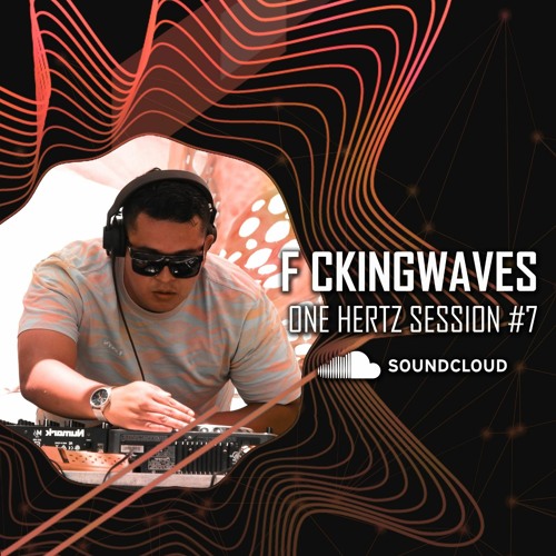 FCKING WAVES - ONE HERTZ SESSION #7