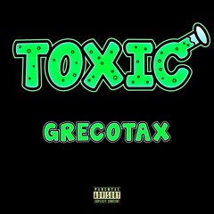 "Toxic" - GrecoTax (Prod. SwanBeatz)