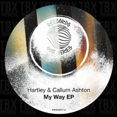 PREMIERE: Hartley and Callum Ashton - My Way [REECORDS SUB SERIES]