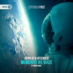 Rewildz & Resensed Ft. Robin Vane - Memories We Made