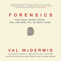 Read EPUB 🎯 Forensics: What Bugs, Burns, Prints, DNA, and More Tell Us About Crime b