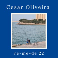 re-me-dē Session 22 -  Cesar Oliveira
