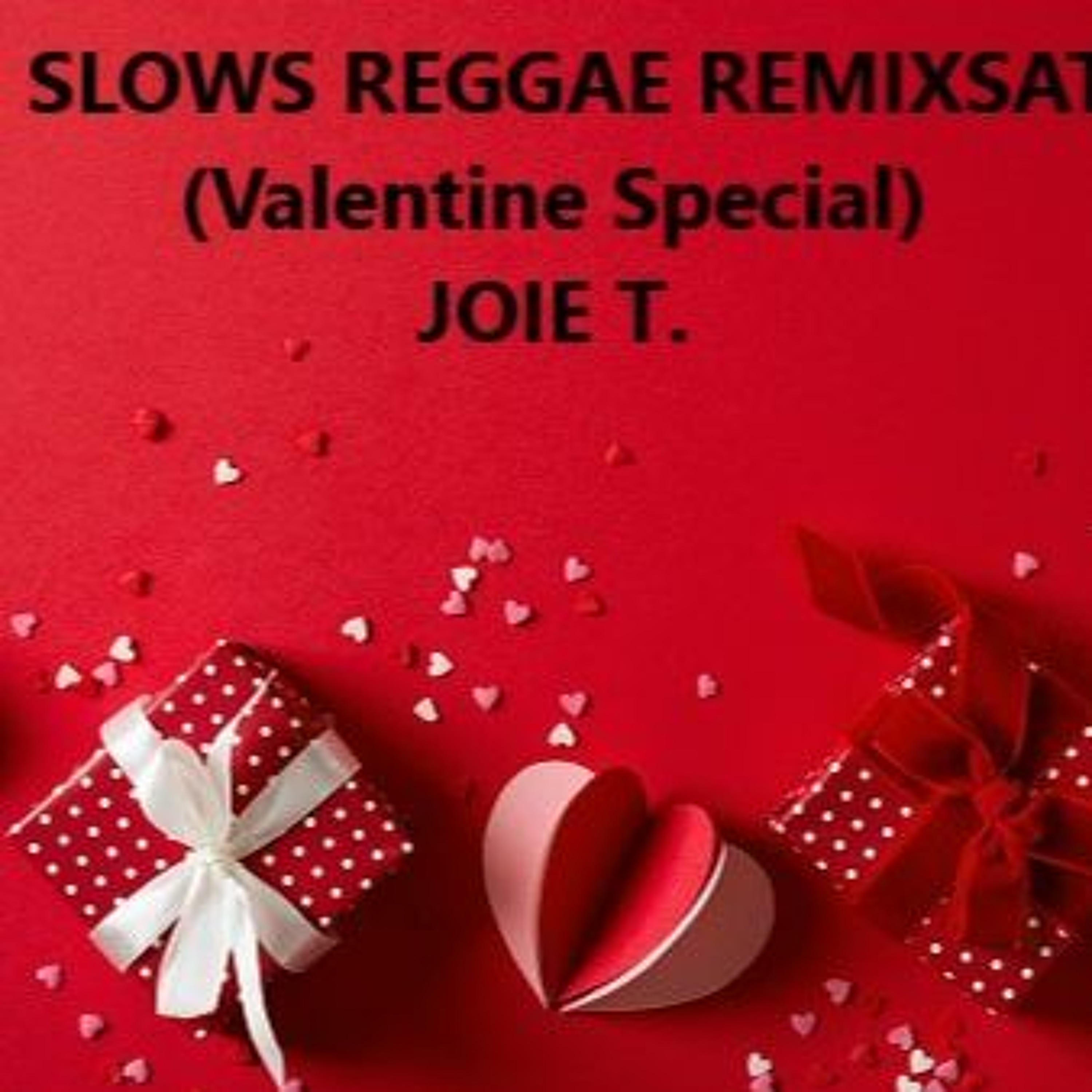 2023 SLOWS/ REGGAE REMIXSATION. (Valentine Special) - JOIE T episode artwork