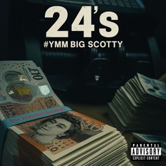 #YMM Big Scotty - 24’s