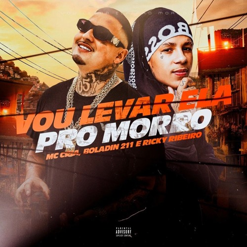 Vou Levar Ela Pro Morro - Boladin 211, MC Cria (Ricky Ribeiro)