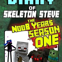 READ️⚡️[PDF]️❤ Diary of Minecraft Skeleton Steve the Noob Years - FULL Season One