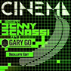 Benny Benassi - Cinema (Oscillate Edit) [feat. Gary Go]