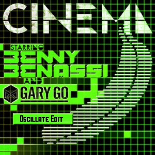 Benny Benassi - Cinema (Oscillate Edit) [feat. Gary Go]
