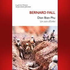 Bernard Fall - Dien Bien Phu. Un coin d’Enfer