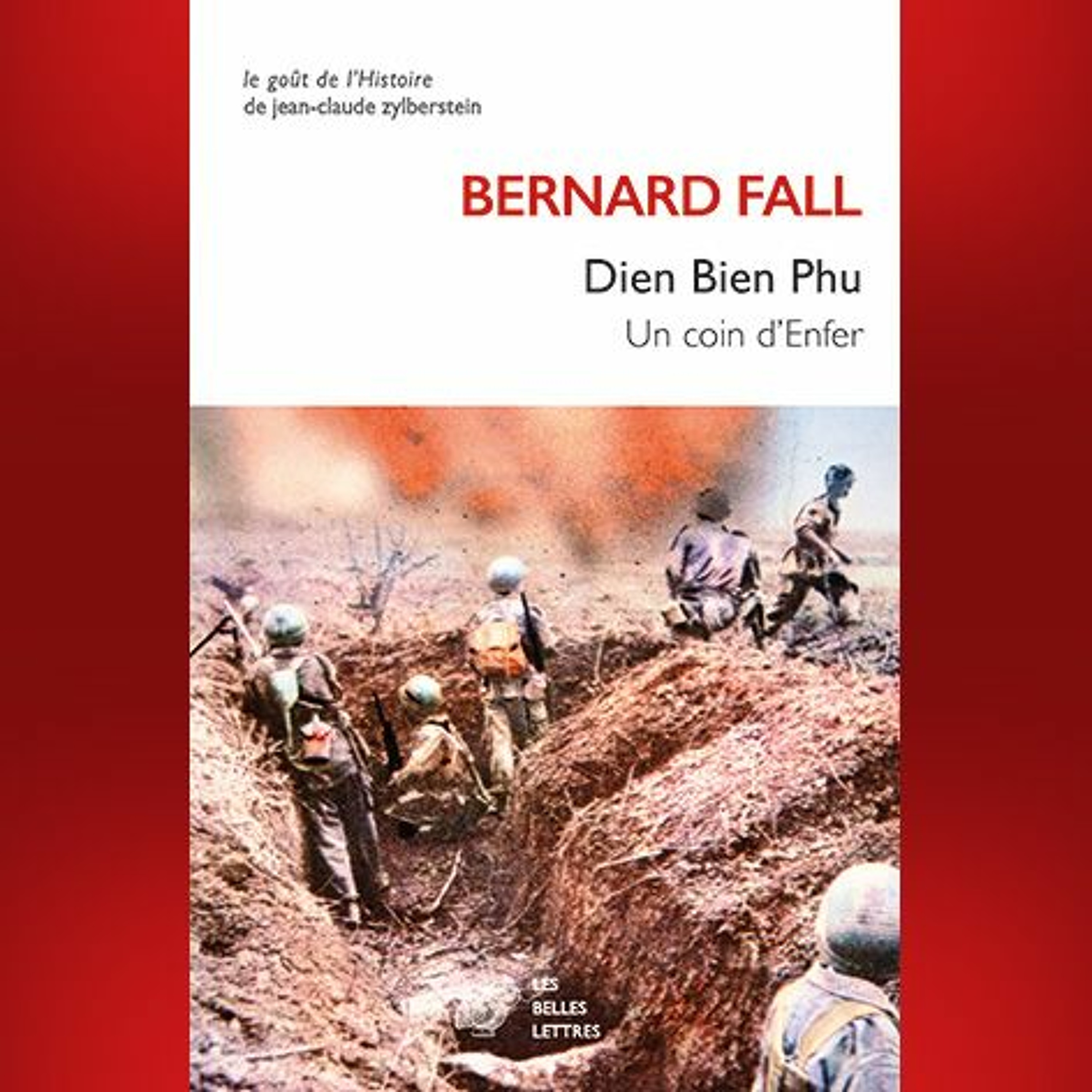 Bernard Fall - Dien Bien Phu. Un coin d’Enfer