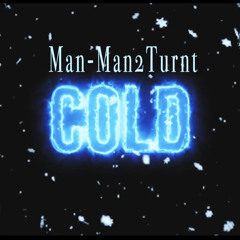 Man-Man2turnt Cold