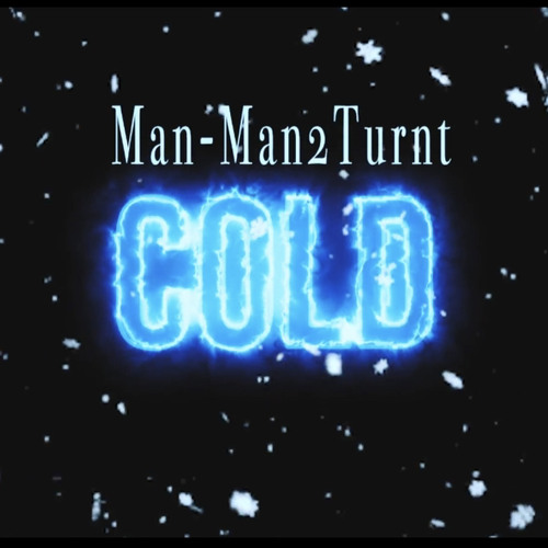 Man-Man2turnt Cold