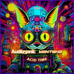 Audiosonic & MONTSHO - Acid Time (Freedownload)