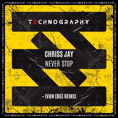 Chriss Jay - Never Stop + Ivan BG Remix