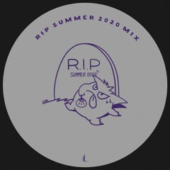 RIP Summer 2020 Mix