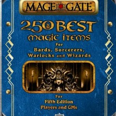 Read pdf 250 Best Magic Items for Bards, Sorcerers, Warlocks, and Wizards: For Fifth Edition Players