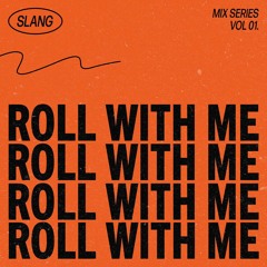 VOL. 1 ROLL WITH ME