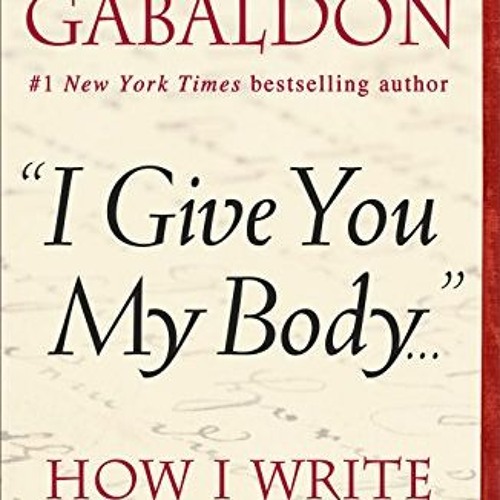 Stream Read Kindle Pdf Ebook Epub I Give You My Body How I Write Sex Scenes Kindle 8475