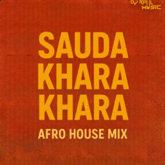 SAUDA KHARA KHARA ( AFRO HOUSE REMIX )
