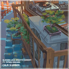 Calm Slumber, ft. yutaka hirasaka