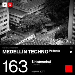 MTP 163 - Medellin Techno Podcast Episodio 163 - Sinistermind
