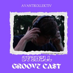 Groove Cast #17 - Dyshell Comlexierence | Raw Deep Hypnotic / 134-139.99 bpm