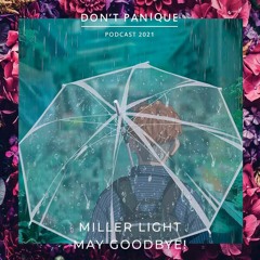 MILLER LIGHT - MAY GOODBYE DONT PANIQUE PDCST MAY 2021