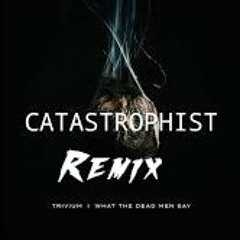 Trivium - Catastrophist Deadline Remix