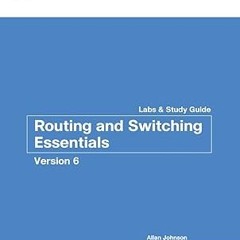[Full Book] Routing and Switching Essentials v6 Labs & Study Guide (Lab Companion) Written  Cis