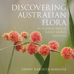 [DOWNLOAD] PDF 💞 Discovering Australian Flora [OP]: An Australian National Botanic G
