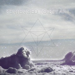 Sentenced to Breath (featuring Svensax)