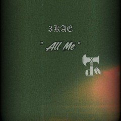 3Kae_TD - All Me (Prod. Antiquant)