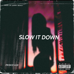 Prince Gio “Slow It Down” Prod. By Jammy Beatz