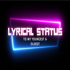 To my Youngest & Oldest