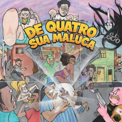 Fica de quatro sua maluca