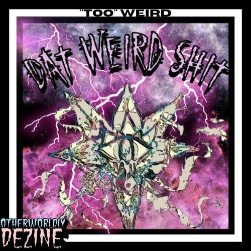 Dat Weird Shit