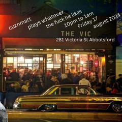 cuznmatt Vic Bar 17 August 2024
