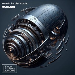 RNDMZR - Honk In Da Zonk