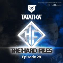 The Hard Files Ep29 (Tatanka Guest Mix)