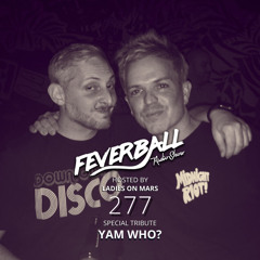 Feverball Radio Show 277 by Ladies On Mars + Special Tribute YAM WHO?