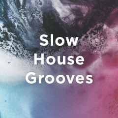 Slow House Grooves