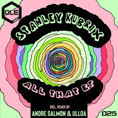 Stanley Kubrix - All That (Andre Salmon, Ulloa Dub Mix) Snippet