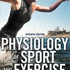 [ACCESS] PDF EBOOK EPUB KINDLE Physiology of Sport and Exercise 7th Edition With Web