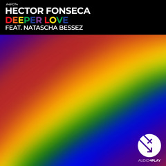 Hector Fonseca feat. Natastcha Bessez - Deeper Love (Pride) 2022(House Of Fonseca Remix)
