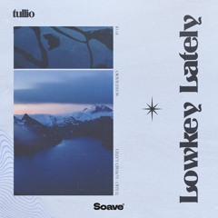 Tullio - Lowkey Lately