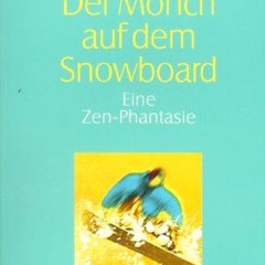 [PDF⚡️READ❤️ONLINE] Der Mönch auf dem Snowboard. Eine Zen-Phantasie