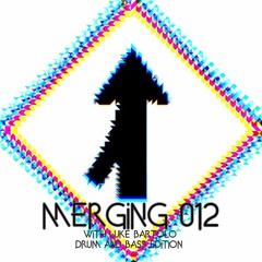 Merging 012 with Luke Bartolo - Drum and Bass Edition